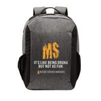 Multiple Sclerosis ItS Like Being Drunk But Not As Fun Vector Backpack