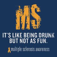 Multiple Sclerosis ItS Like Being Drunk But Not As Fun Infant Baby Jersey Bodysuit