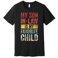 My Son In Law Is My Favorite Child Funny Saying Retro Premium T-Shirt