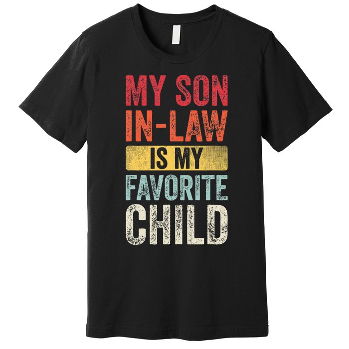 My Son In Law Is My Favorite Child Funny Saying Retro Premium T-Shirt