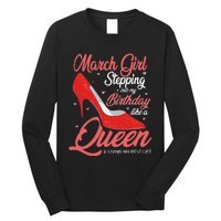 March Stepping into my birthday like a Queen Living Long Sleeve Shirt