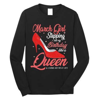 March Stepping into my birthday like a Queen Living Long Sleeve Shirt