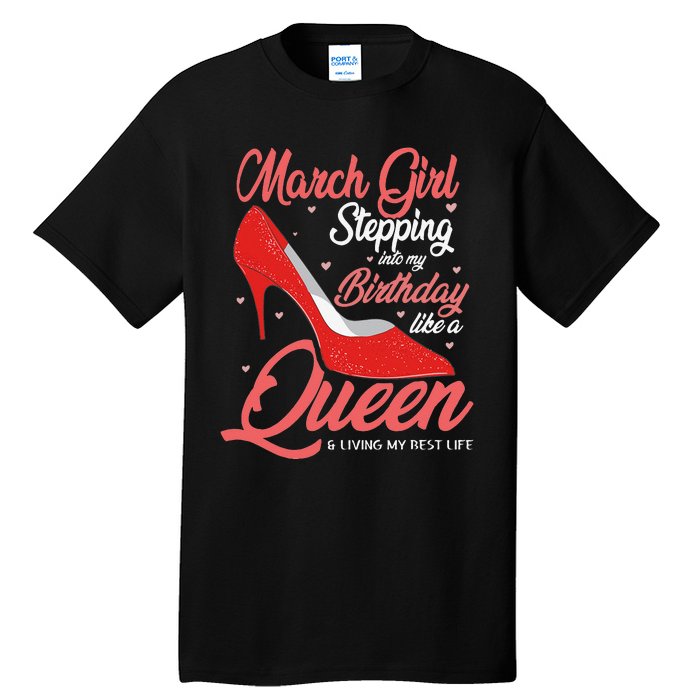 March Stepping into my birthday like a Queen Living Tall T-Shirt