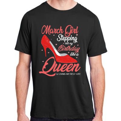 March Stepping into my birthday like a Queen Living Adult ChromaSoft Performance T-Shirt