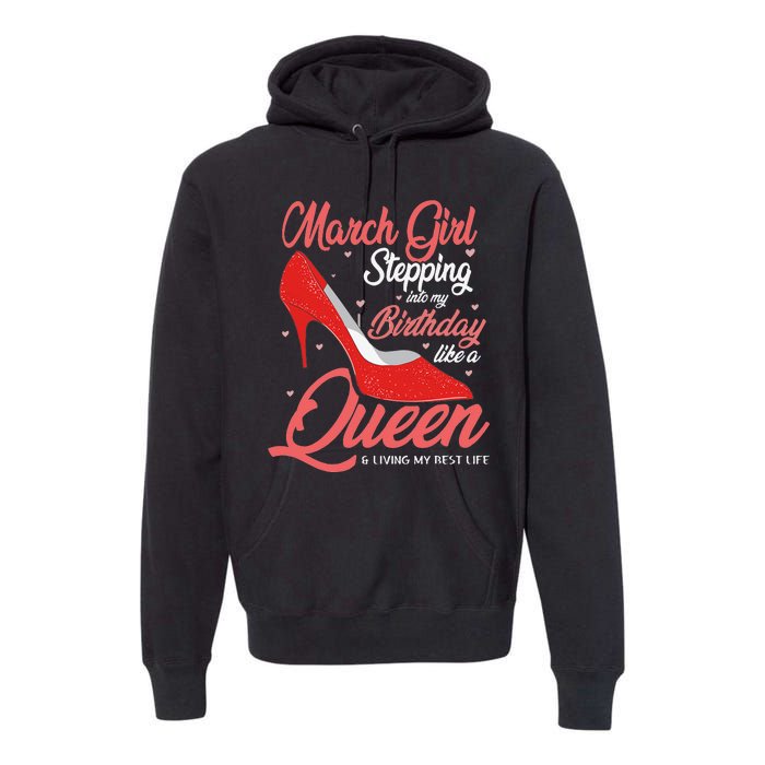 March Stepping into my birthday like a Queen Living Premium Hoodie