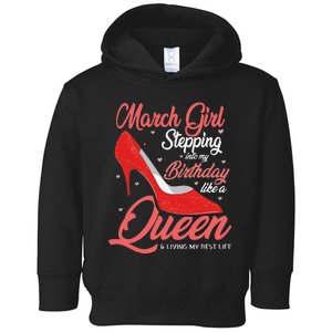 March Stepping into my birthday like a Queen Living Toddler Hoodie