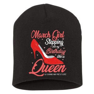 March Stepping into my birthday like a Queen Living Short Acrylic Beanie