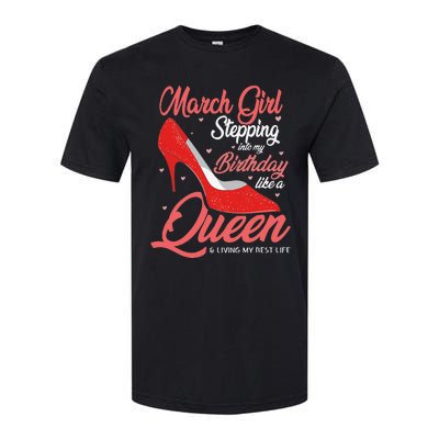 March Stepping into my birthday like a Queen Living Softstyle CVC T-Shirt