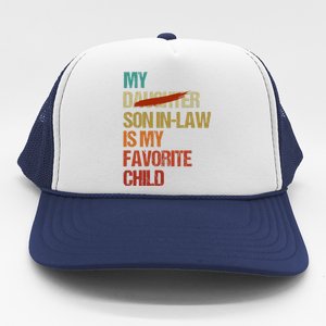 My Son In Law Is My Favorite Child Funny Replaced Daughter (33) Trucker Hat