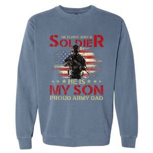 My Son Is A Soldier Proud Army Dad Military Garment-Dyed Sweatshirt