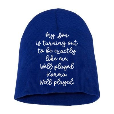 My Son Is Turning Out To Be Exactly Like Me Mom Dad Fun Funny Gift Short Acrylic Beanie