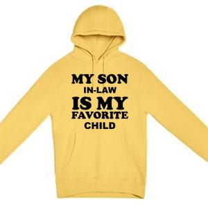 My Son In Law Is My Favorite Child Premium Pullover Hoodie