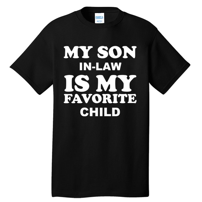 My Son In Law Is My Favorite Child Tall T-Shirt