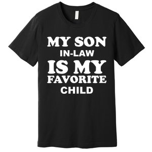 My Son In Law Is My Favorite Child Premium T-Shirt