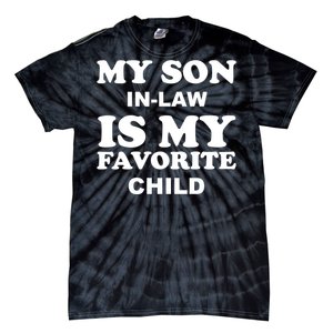 My Son In Law Is My Favorite Child Tie-Dye T-Shirt