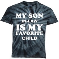 My Son In Law Is My Favorite Child Kids Tie-Dye T-Shirt