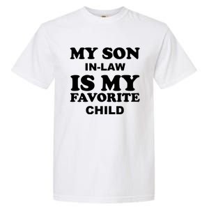 My Son In Law Is My Favorite Child Garment-Dyed Heavyweight T-Shirt