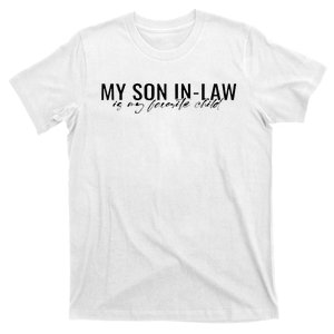 My Son In Law Is My Favorite Child Funny Family Humor T-Shirt