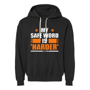 My Safeword Is Harder Inappropriate Adult Humor Sub Dom Garment-Dyed Fleece Hoodie