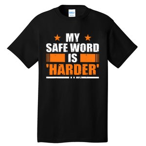 My Safeword Is Harder Inappropriate Adult Humor Sub Dom Tall T-Shirt