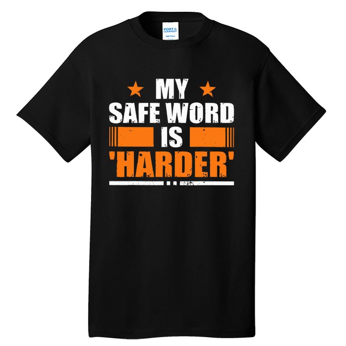 My Safeword Is Harder Inappropriate Adult Humor Sub Dom Tall T-Shirt