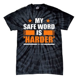 My Safeword Is Harder Inappropriate Adult Humor Sub Dom Tie-Dye T-Shirt