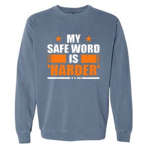 My Safeword Is Harder Inappropriate Adult Humor Sub Dom Garment-Dyed Sweatshirt