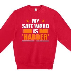 My Safeword Is Harder Inappropriate Adult Humor Sub Dom Premium Crewneck Sweatshirt