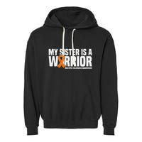 My Sister Is A Warrior Ms Multiple Sclerosis Awareness Garment-Dyed Fleece Hoodie
