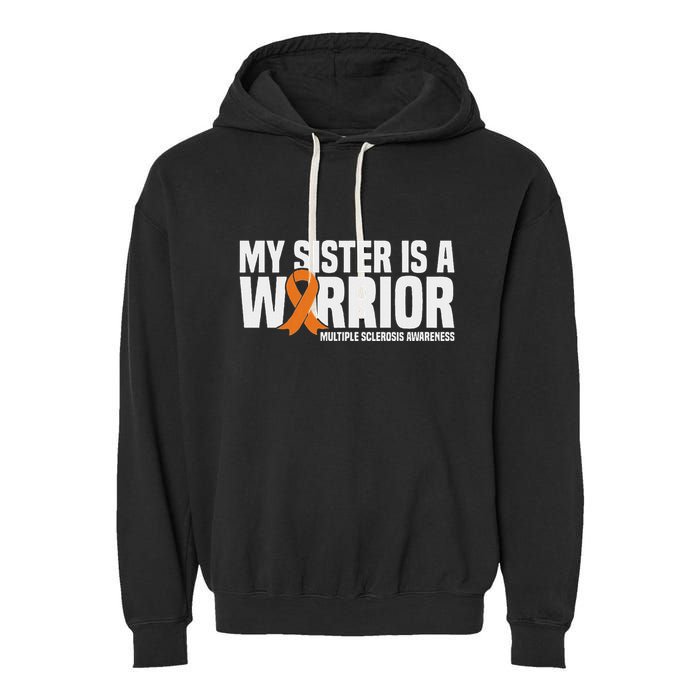 My Sister Is A Warrior Ms Multiple Sclerosis Awareness Garment-Dyed Fleece Hoodie