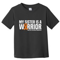 My Sister Is A Warrior Ms Multiple Sclerosis Awareness Toddler T-Shirt