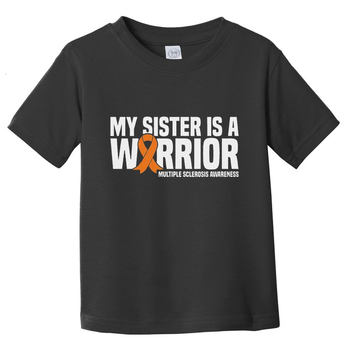 My Sister Is A Warrior Ms Multiple Sclerosis Awareness Toddler T-Shirt