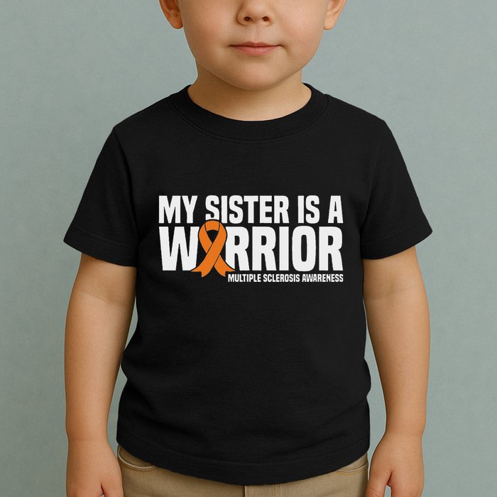 My Sister Is A Warrior Ms Multiple Sclerosis Awareness Toddler T-Shirt