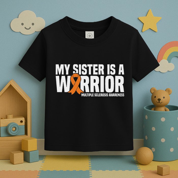 My Sister Is A Warrior Ms Multiple Sclerosis Awareness Toddler T-Shirt