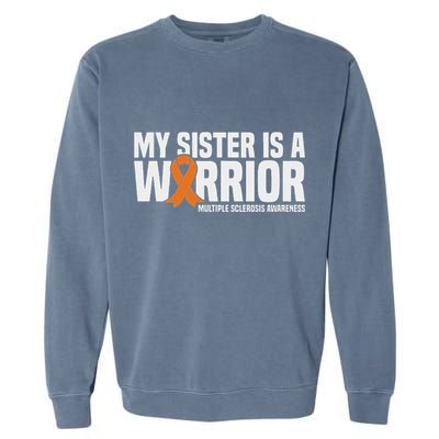 My Sister Is A Warrior Ms Multiple Sclerosis Awareness Garment-Dyed Sweatshirt