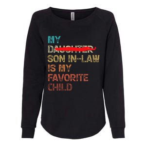 My Son In Law Is My Favorite Child Funny Replaced Daughter Womens California Wash Sweatshirt