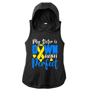 My Sister Is Down Right Perfect Down Syndrome Awareness Ladies PosiCharge Tri-Blend Wicking Draft Hoodie Tank