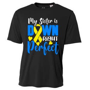 My Sister Is Down Right Perfect Down Syndrome Awareness Cooling Performance Crew T-Shirt