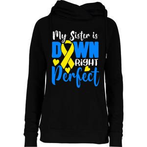 My Sister Is Down Right Perfect Down Syndrome Awareness Womens Funnel Neck Pullover Hood