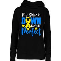 My Sister Is Down Right Perfect Down Syndrome Awareness Womens Funnel Neck Pullover Hood