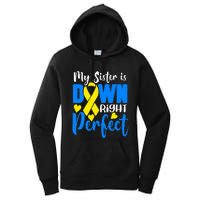 My Sister Is Down Right Perfect Down Syndrome Awareness Women's Pullover Hoodie