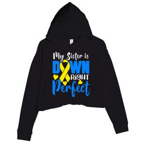 My Sister Is Down Right Perfect Down Syndrome Awareness Crop Fleece Hoodie