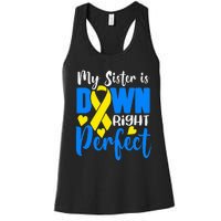 My Sister Is Down Right Perfect Down Syndrome Awareness Women's Racerback Tank