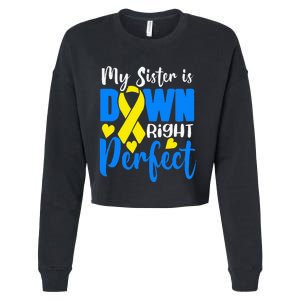 My Sister Is Down Right Perfect Down Syndrome Awareness Cropped Pullover Crew