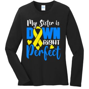 My Sister Is Down Right Perfect Down Syndrome Awareness Ladies Long Sleeve Shirt