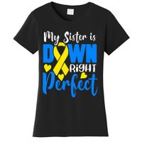 My Sister Is Down Right Perfect Down Syndrome Awareness Women's T-Shirt