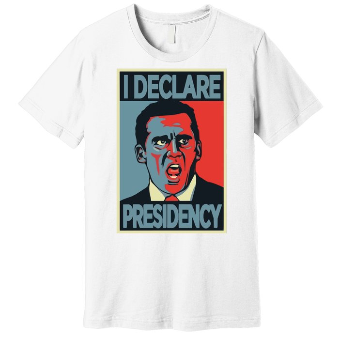 Michael Scott I Declare Presidency Premium T-Shirt