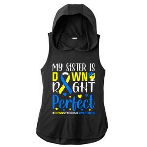 My Sister Is Down Right Perfect Down Syndrome Awareness Ladies PosiCharge Tri-Blend Wicking Draft Hoodie Tank