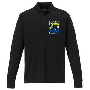 My Sister Is Down Right Perfect Down Syndrome Awareness Performance Long Sleeve Polo