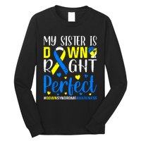 My Sister Is Down Right Perfect Down Syndrome Awareness Long Sleeve Shirt